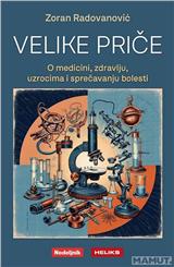 Velike priče o medicini, zdravlju, uzrocima i sprečavanju bolesti